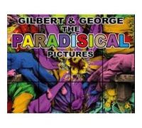 Gilbert George The Paradisical Pictures Gilbert George The Paradisical Pictures (Auteur)