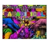Gilbert George The Paradisical Pictures Gilbert George The Paradisical Pictures (Auteur)