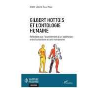 Gilbert Hottois – Gilbert Hottois et l'ontologie humaine – L'Harmattan