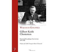 GILBERT KEITH CHESTERTON. PORTRAIT PHILOSOPHIQUE D'UN ÉCRIVAIN. 1874-1936
