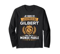 Gilbert légendaire Drole Prénom personnalisé Humour Gilbert Manche Longue