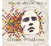 GILBERT O'SULLIVAN Why Oh Why Oh Why 7" 45