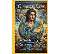 Gilbert Ryle: La Hipótesis Gaia y la Reencarnación Lógica