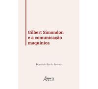 Gilbert Simondon e a comunicação maquínica