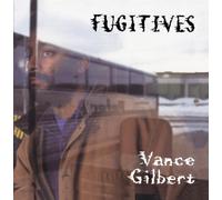 Gilbert, Vance - Fugitives