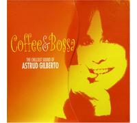 Gilberto, Astrud - Coffee & Bossa: Chillout Sound of Astrud Gilberto