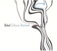 Gilberto, Bebel - Bebel Remixed
