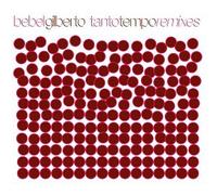 Gilberto, Bebel - Tanto Tempo Remixes