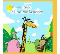 Gilda e il suo collo lunghissimo: Un racconto illustrato sull'inclusione, l'amicizia e il valore delle differenze