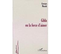 Gilda ou la force d'aimer - Georges Musnik - L'harmattan - broché - Roman