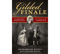 Gilded Finale The Bradley Martin Ball and the End of the Gilded Age - Richard Jay Hutto - Lyons Press - ebook (ePub) - Livre