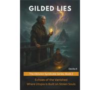 GILDED LIES (Book 2): Echoes of the Vanished - Where Utopia Is Built on Stolen Souls