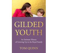 Gilded Youth: An Intimate History of Growing Up in the Royal Family