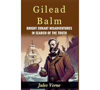 Gilead Balm, Knight Errant His Adventures in Search of The Truth (Edition2024)