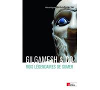Gilgamesh & Co - Rois légendaires de Sumer - Véronique Grandpierre - Cnrs Eds - broché - Essai