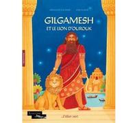 Gilgamesh et le Lion d'Ourouk - Mésopotamie Géraldine Elschner (Auteur), Anja Klauss (Illustration)