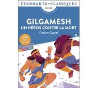 Gilgamesh Un héros contre la mort - Fabien Clavel - Flammarion - Poche - Scolaire / Universitaire