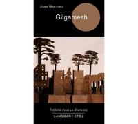 Gilgamesh - Juan Martinez - Lansman Eds - broché - Théâtre jeunesse