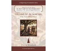 Gilgamesh Told True: The Huluppu Tree He Who Saw the Deep Reimagined, #4 - Dennis Wammack - Dennis Wammack - ebook (ePub) - Livre