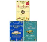 Gill Hornby 3 Books Collection Set (Miss Austen, Godmersham Park & The Elopement)
