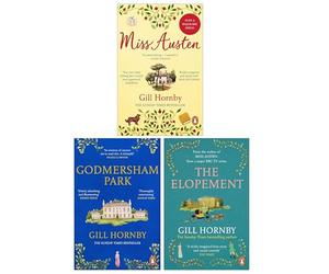 Gill Hornby 3 Books Collection Set (Miss Austen, Godmersham Park & The Elopement)