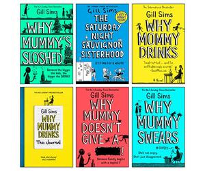 Gill Sims 6 Books Collection Set (Why Mummy’s Sloshed, Why Mummy Drinks: The Journal [Flexibound], The Saturday Night Sauvignon Sisterhood, Why Mommy Drinks, Why Mummy Swears & More)