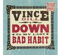 Gill, Vince - Down to My Last Habit