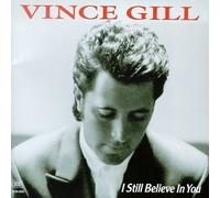 Gill, Vince - Vince Gill: I Still Believe in You by Gill, Vince (1992) Audio CD