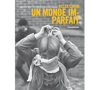 Gilles Caron, un Monde Imparfait