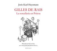 Gilles de Rais: La sorcellerie en Poitou - Précédé de Gilles de Rais ou le crime parfait