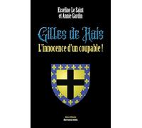 Gilles de Rais - L'innocence d'un coupable !