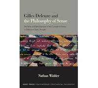 Gilles Deleuze and the Philosophy of Sense: The Role and Development of the Concept of Sense in Deleuze's Early Thought