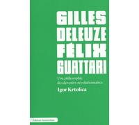 Gilles Deleuze et Félix Guattari: Une philosophie des devenirs-révolutionnaires