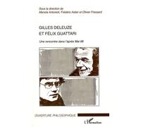 Gilles Deleuze Et Félix Guattari - Une Rencontre Dans L'après-Mai 1968