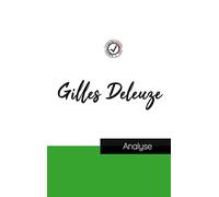 Gilles Deleuze (étude et analyse complète de sa pensée)