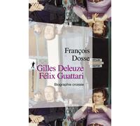 Gilles Deleuze, Félix Guattari : biographie croisée - François Dosse - La découverte - broché - Biographie