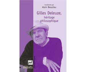 Gilles Deleuze. Héritage philosophique - Alain Beaulieu - Puf - broché - Etude