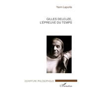 Gilles Deleuze, l'épreuve du temps