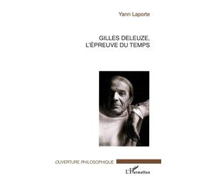 Gilles Deleuze, l'épreuve du temps - Yann Laporte - L'harmattan - broché - Essai