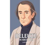 Gilles Deleuze: l'essentiel de sa pensée en 100 pages