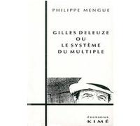 Gilles Deleuze ou le Systeme du Multiple Philippe Mengue (Auteur)