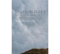 Gilles Deleuze’s Structuralist Cinema-World - Roger Dawkins - Bloomsbury Academic - ebook (ePub) - Livre