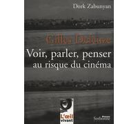Gilles Deleuze : Voir, parler, penser au risque du cinéma (2e édition)