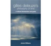 Gilles Deleuze'S Philosophy Of Time: A Critical Introduction And Guide (Paperback) James Williams, (Auteur)
