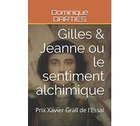 Gilles & Jeanne ou le sentiment alchimique: Prix Xavier Grall de l'Essai