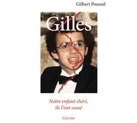 Gilles Notre enfant chéri, ils l'ont cassé - Gilbert Poussel - Edilivre-Aparis - broché - Récit