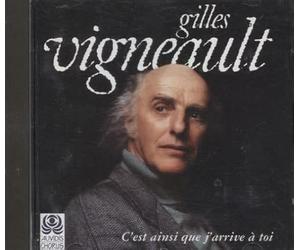 Gilles Vigneault - C'est Ainsi Que J'Arrive A Toi