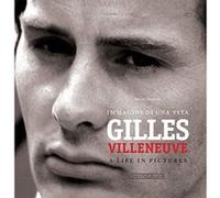 Gilles Villeneuve: Immagini Di Una Vita / A Life in Pictures