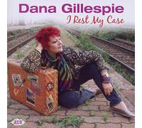 Gillespie, Dana - I Rest My Case [Import]