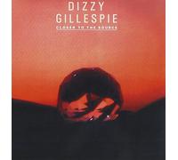 Gillespie, Dizzy - Closer to Teh Source